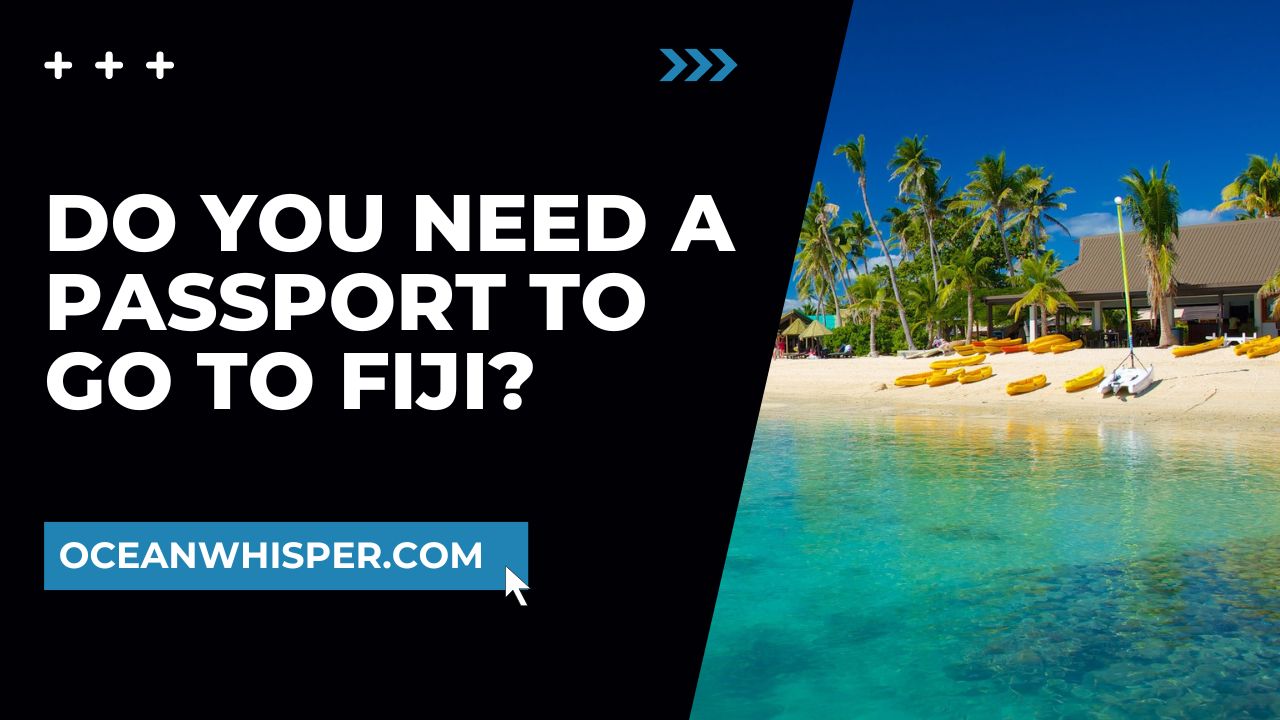 Do You Need a Passport to Go to Fiji