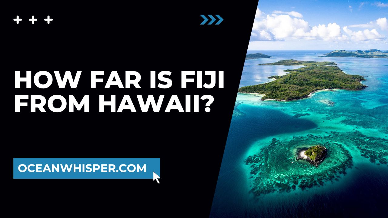 How Far is Fiji from Hawaii