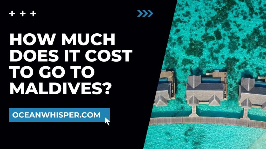 How Much Does It Cost to Go to Maldives? Detailed Guide 2022