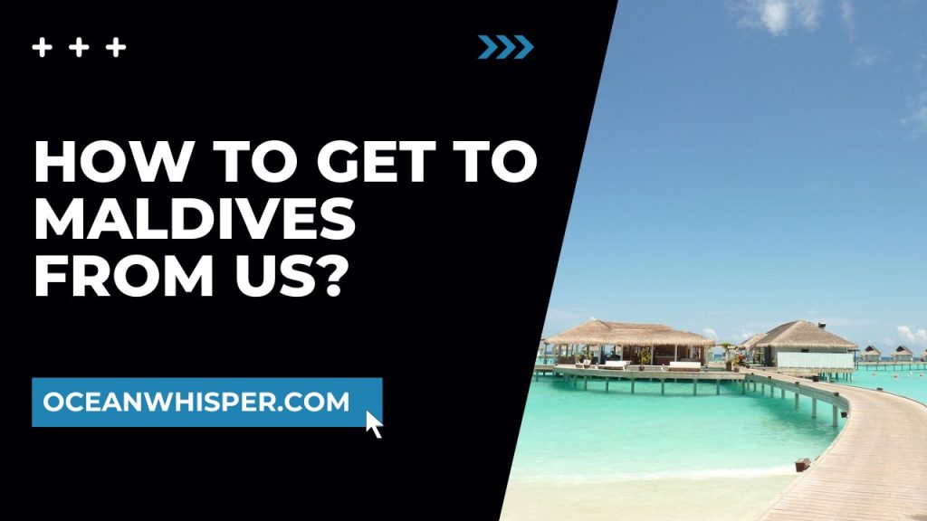 how-to-get-to-maldives-from-us-full-guide-2022